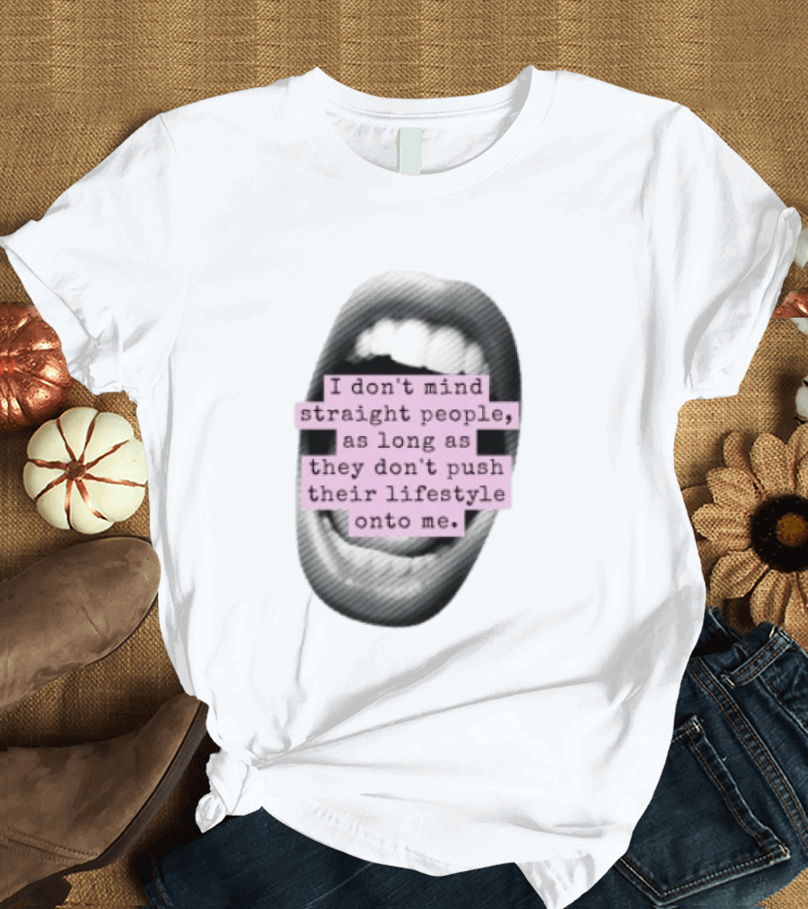 I Don't Mind Straight People Iconic Statement On Lifestyle Choices T-Shirt