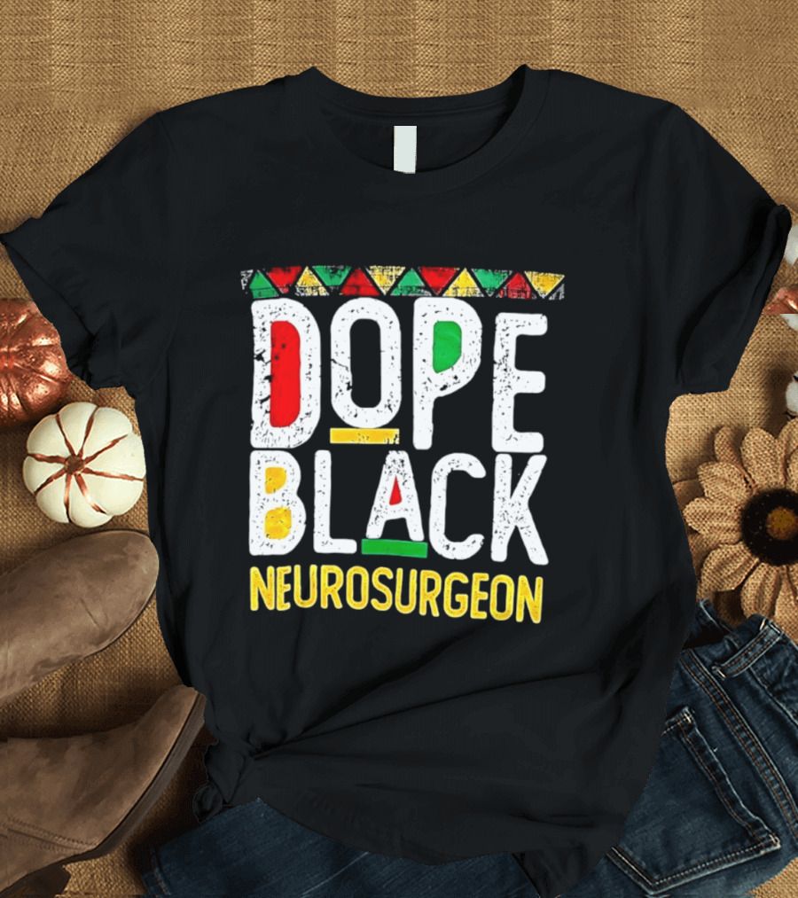 Dope Black Neurosurgeon Inspirational Pride T-Shirt
