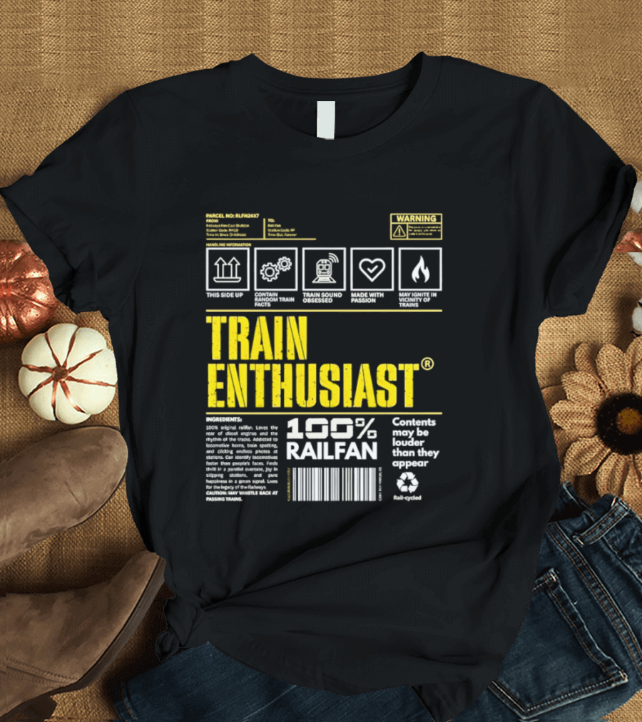Train Enthusiast 100 Railfan Warning Contents May Be Louder Than They Appear T-Shirt