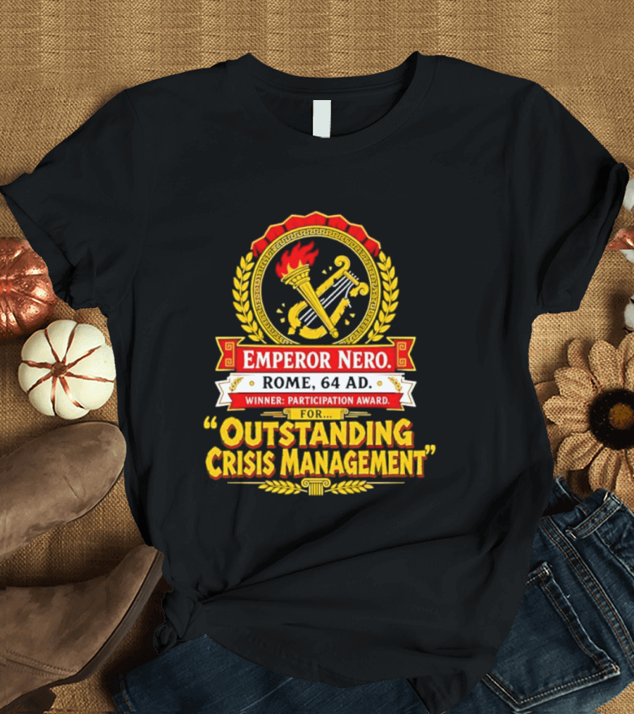 Emperor Nero Rome 64 AD Outstanding Crisis Management Winner Participation Award T-Shirt
