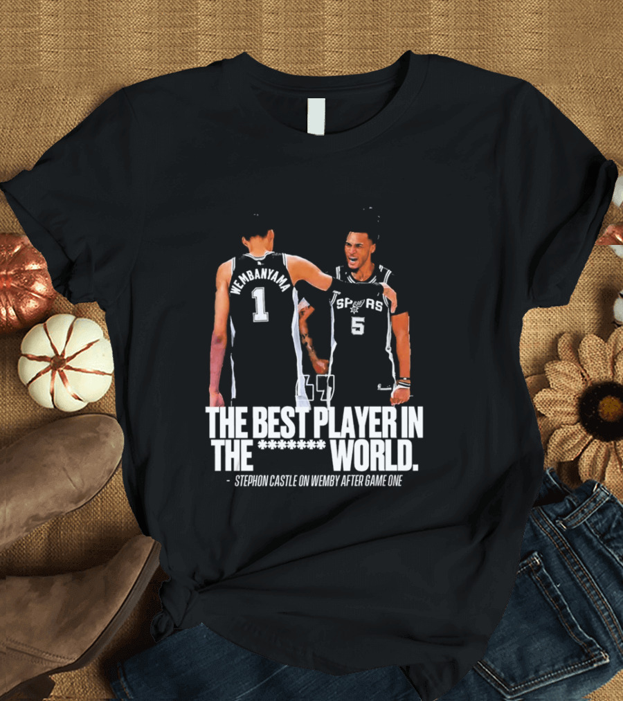 The Best Player In The World Stephon Castle On Wemby After Game One T-Shirt