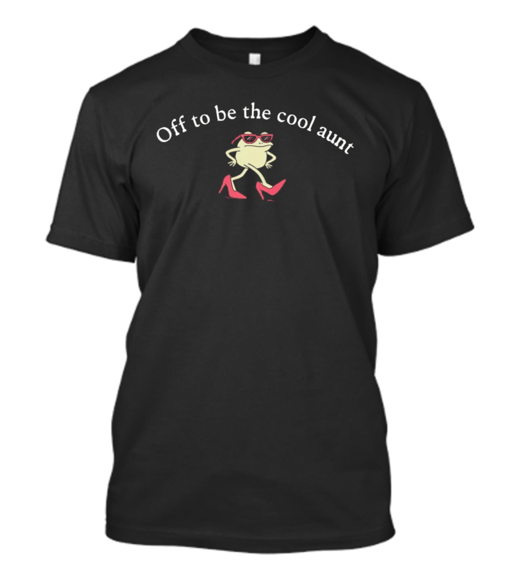 Off To Be The Cool Aunt Frog In Pink Sunglasses And High Heels T-Shirt