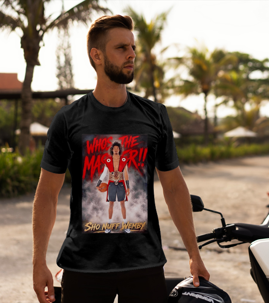 Whos The Master Sho Nuff Wemby San Antonio Spurs T-Shirt