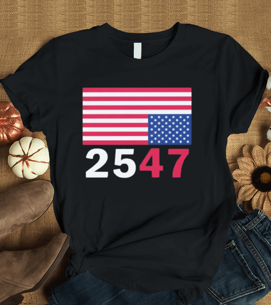 Original 25 47 USA Flag 2026 Stars And Stripes T-Shirt
