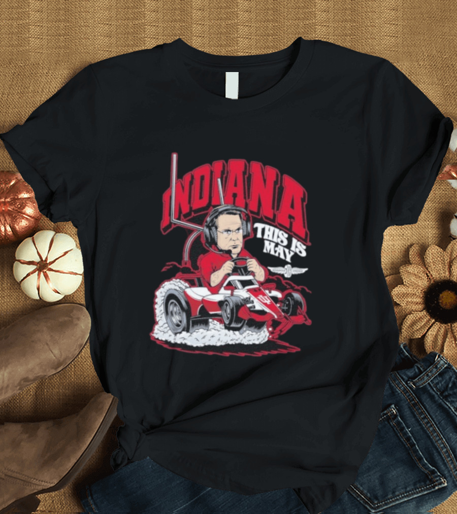Indiana Hoosiers Pace Car Driver This Is May Indianapolis 500 Cignetti T-Shirt