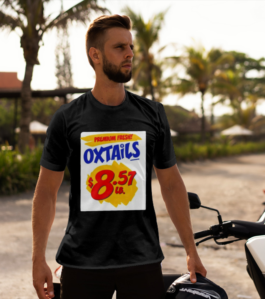 Premium Fresh Oxtails $8.57 Lb T-Shirt