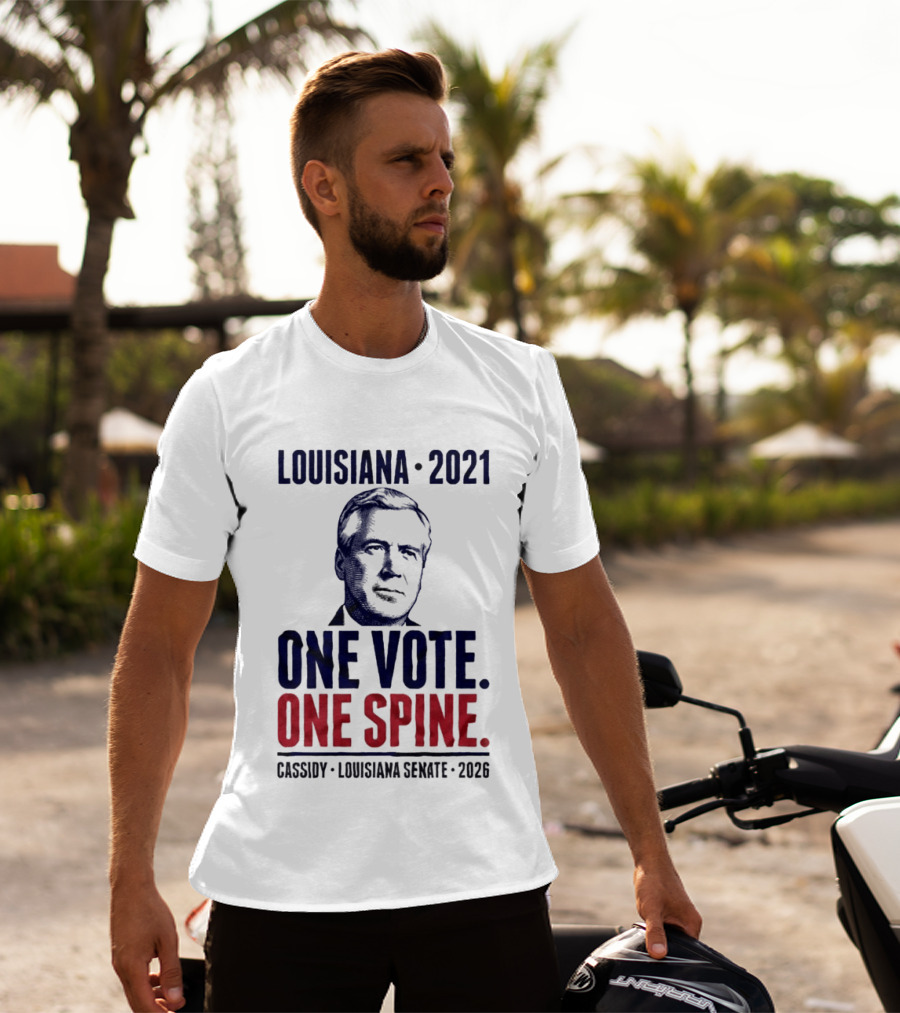 Louisiana 2021 Cassidy One Vote One Spine Louisiana Senate 2026 T-Shirt
