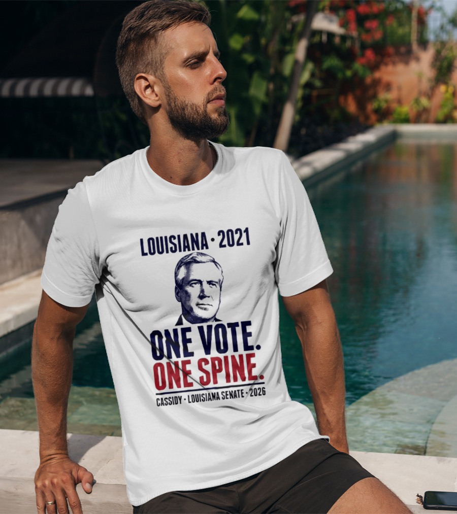 Louisiana 2021 Cassidy One Vote One Spine Louisiana Senate 2026 T-Shirt
