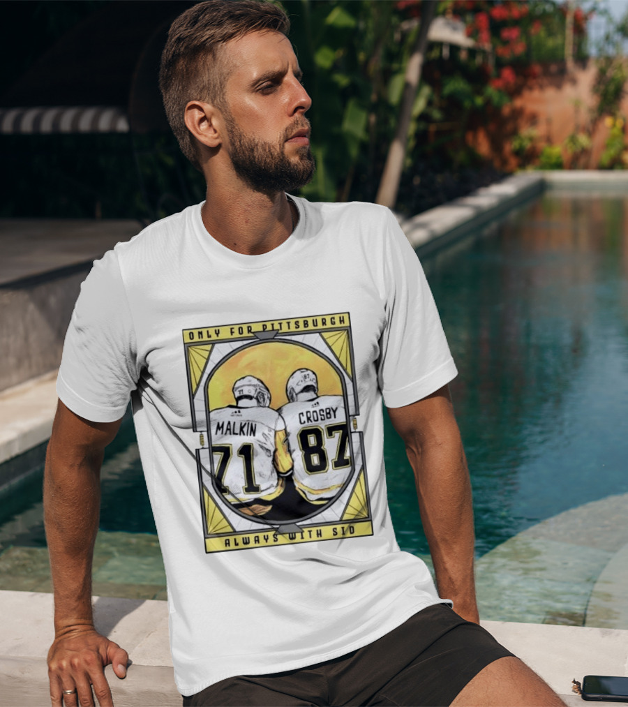 Only For Pittsburgh Malkin Crosby Always With Sid 71 87 T-Shirt