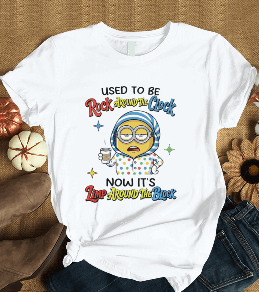 Used To Be Rock Around The Now It's Limp Around The Block Minions Coffee T-Shirt