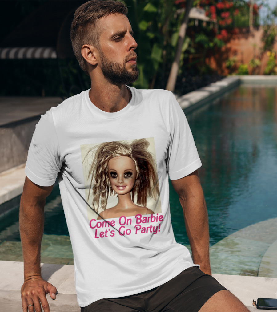 Let's Go Party Hungover Barbie Come On Barbie T-Shirt