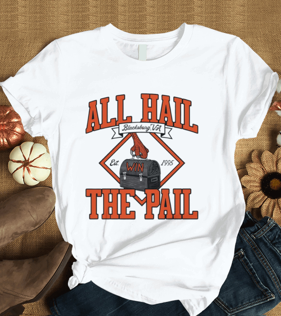 All Hail The Pail Blacksburg VA Win Est 1995 T-Shirt