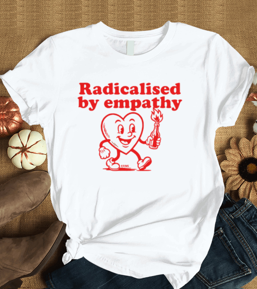 Radicalised By Empathy Happy Heart With Torch T-Shirt