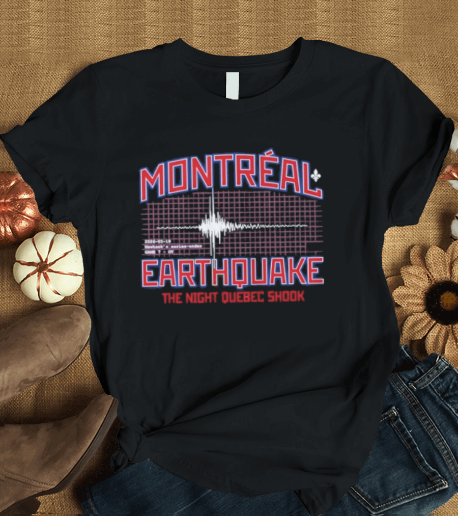 Montreal Earthquake The Night Quebec Shook Series Ender Newhook T-Shirt