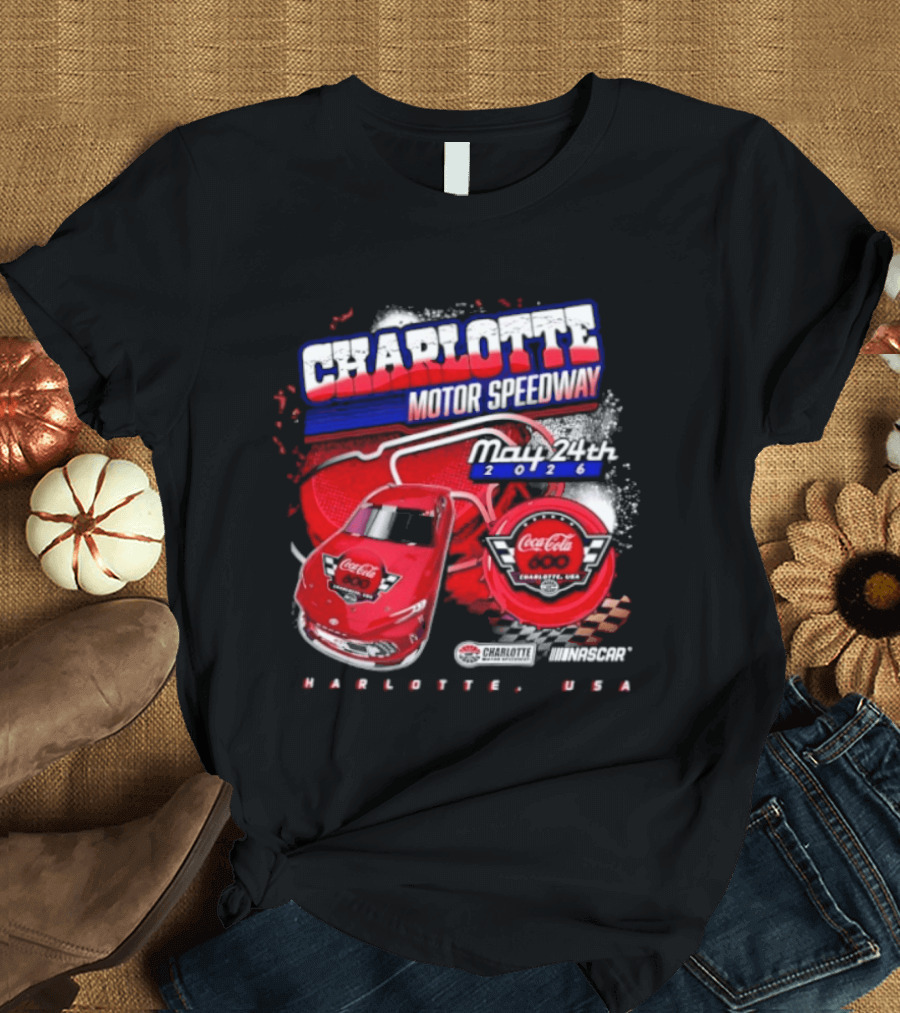 Charlotte Motor Speedway Coca Cola 600 May 24th 2026 Charlotte USA Racing Event T-Shirt