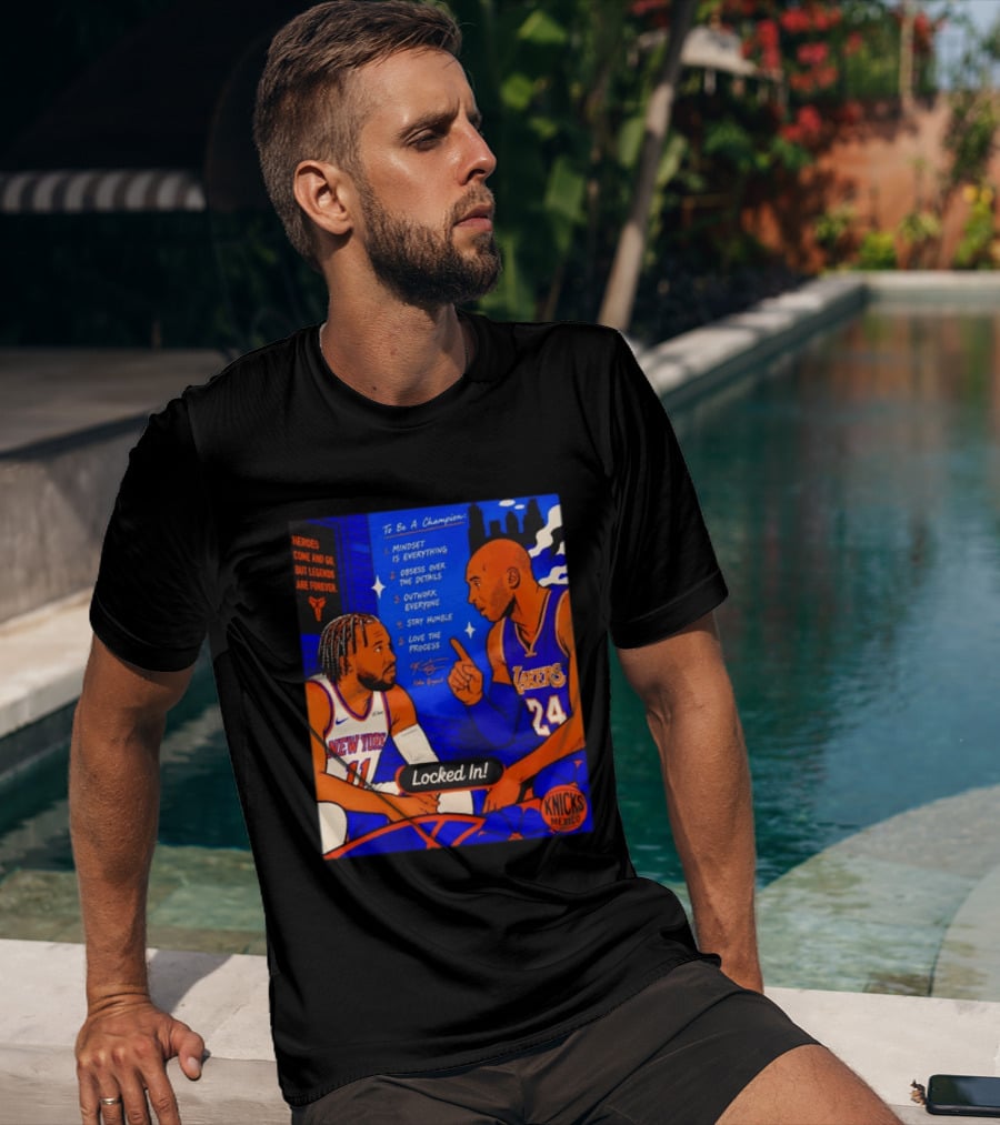 Heroes Come And Go But Legends Are Forever Jalen Brunson Kobe Bryant Locked In Knicks Lakers T-Shirt