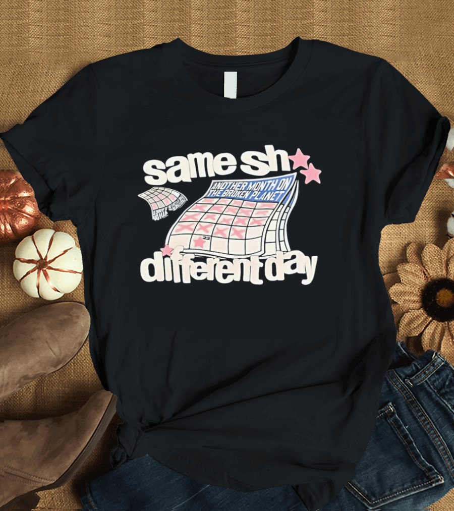 Same Sh Different Day Broken Planet Calendar Month T-Shirt