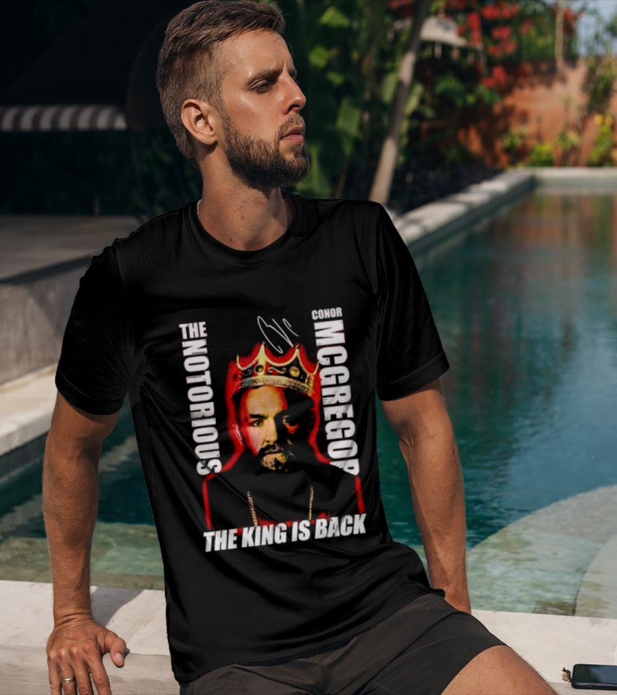 The Notorious Conor McGregor King Is Back T-Shirt