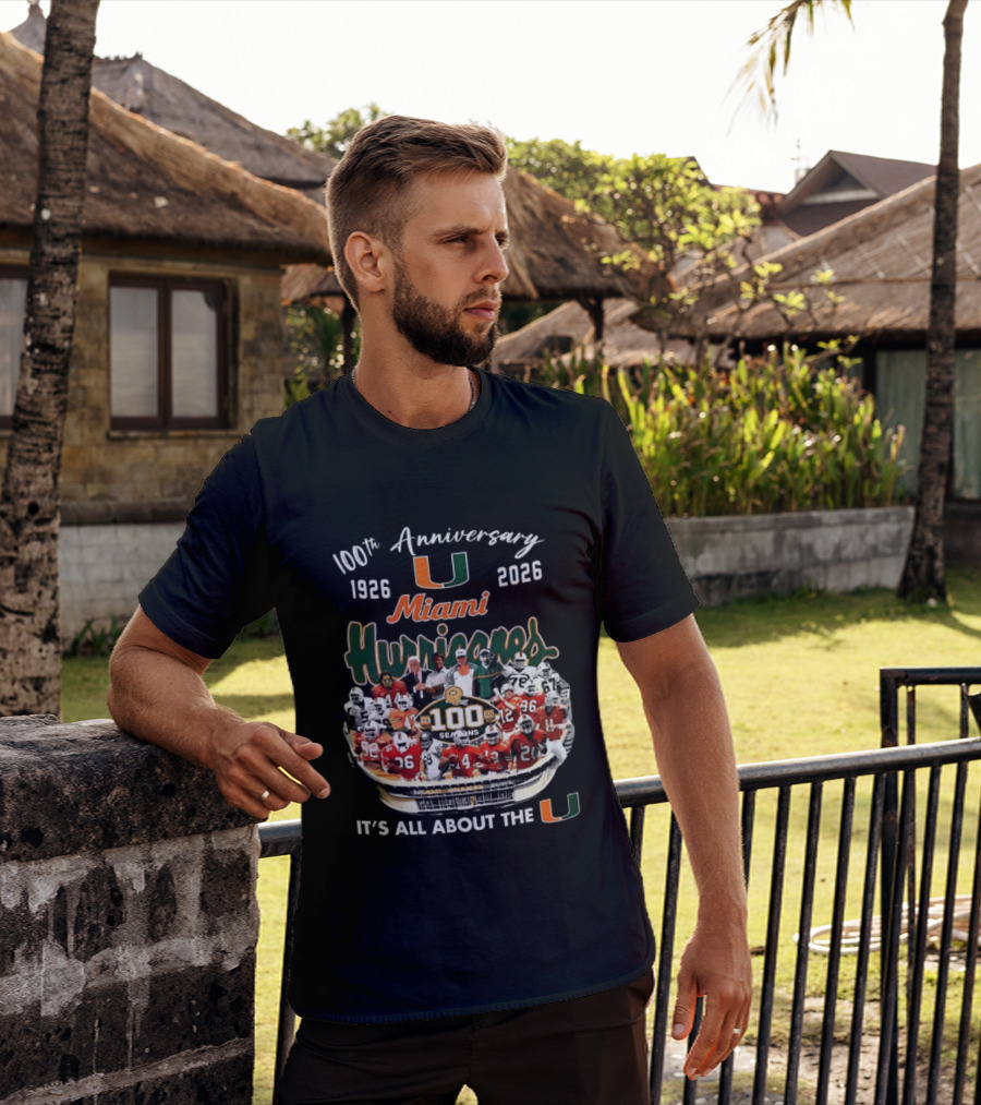 Miami Hurricanes 100th Anniversary 1926 2026 It's All About The U T-Shirt