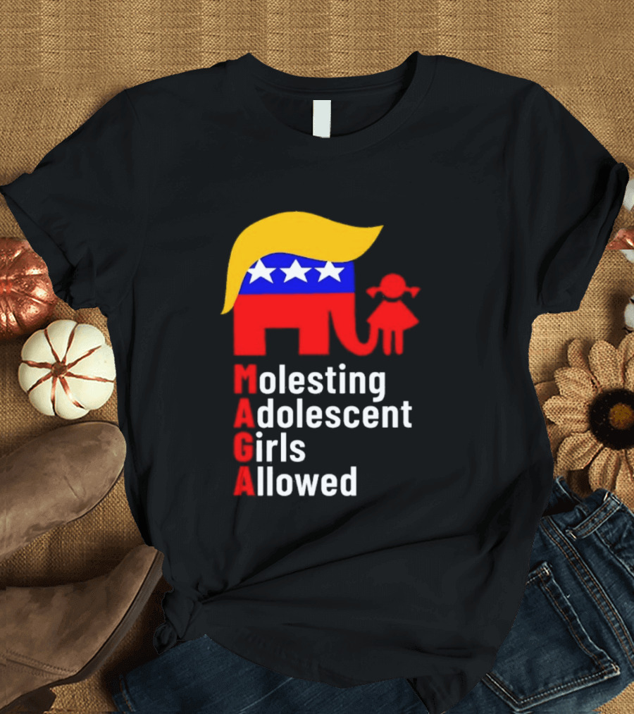 Molesting Adolescent Girls Allowed MAGA Trump T-Shirt