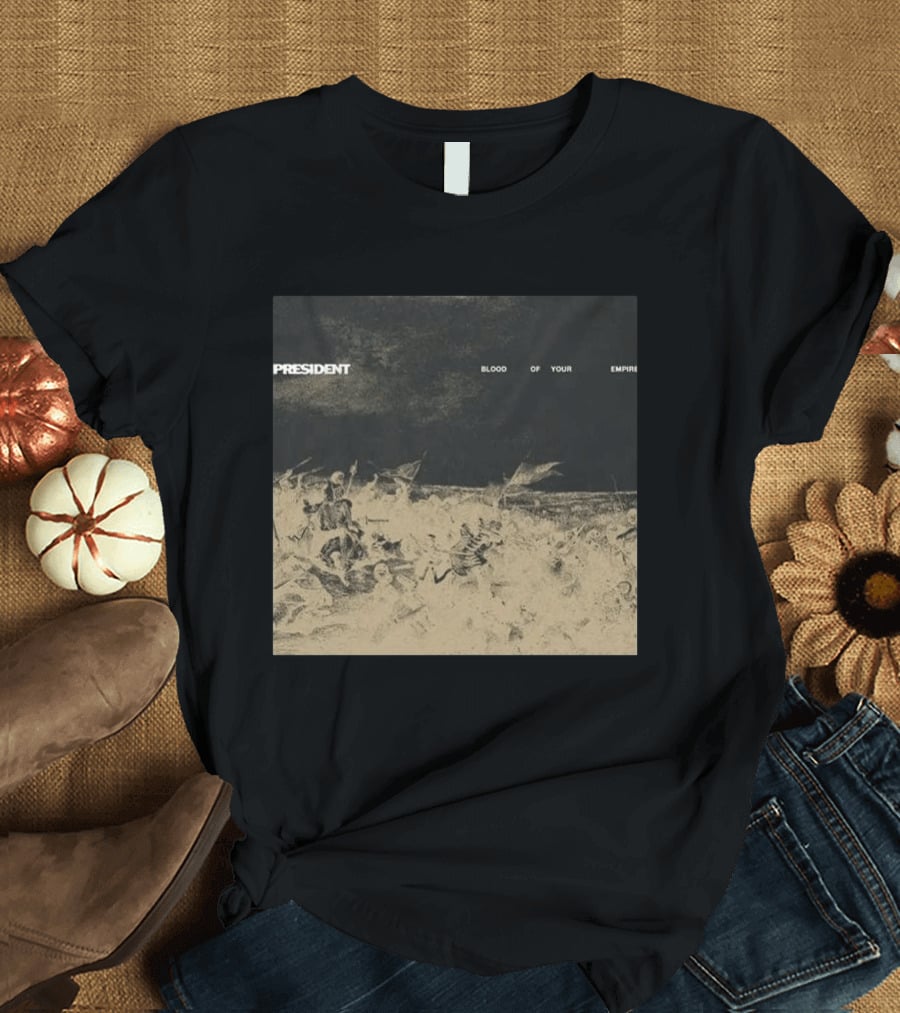 President Blood Of Your Empire Historical Battle Scene T-Shirt