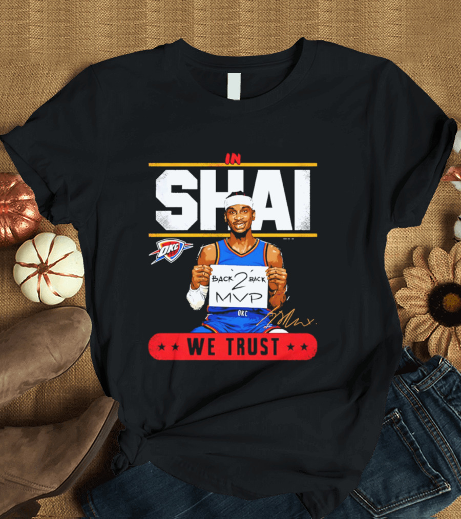 Shai Gilgeous Alexander Oklahoma City Thunder MVP We Trust T-Shirt