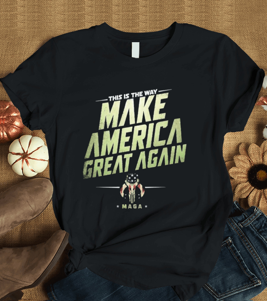 This Is The Way Make America Great Again MAGA Mandalorian Star Wars T-Shirt