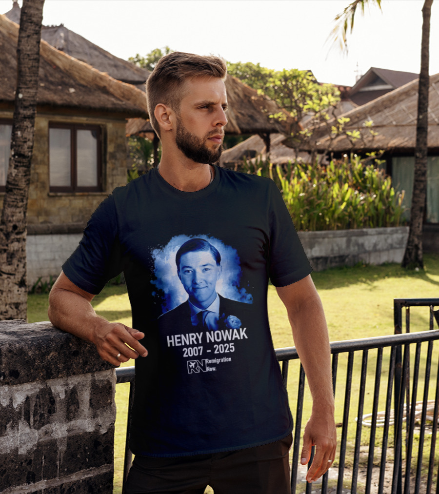 HENRY NOWAK 2007 2025 Remigration Now T-Shirt