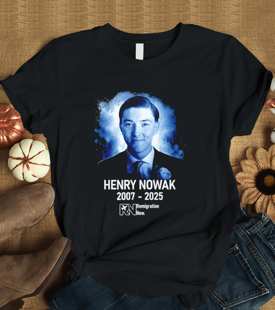 HENRY NOWAK 2007 2025 Remigration Now T-Shirt