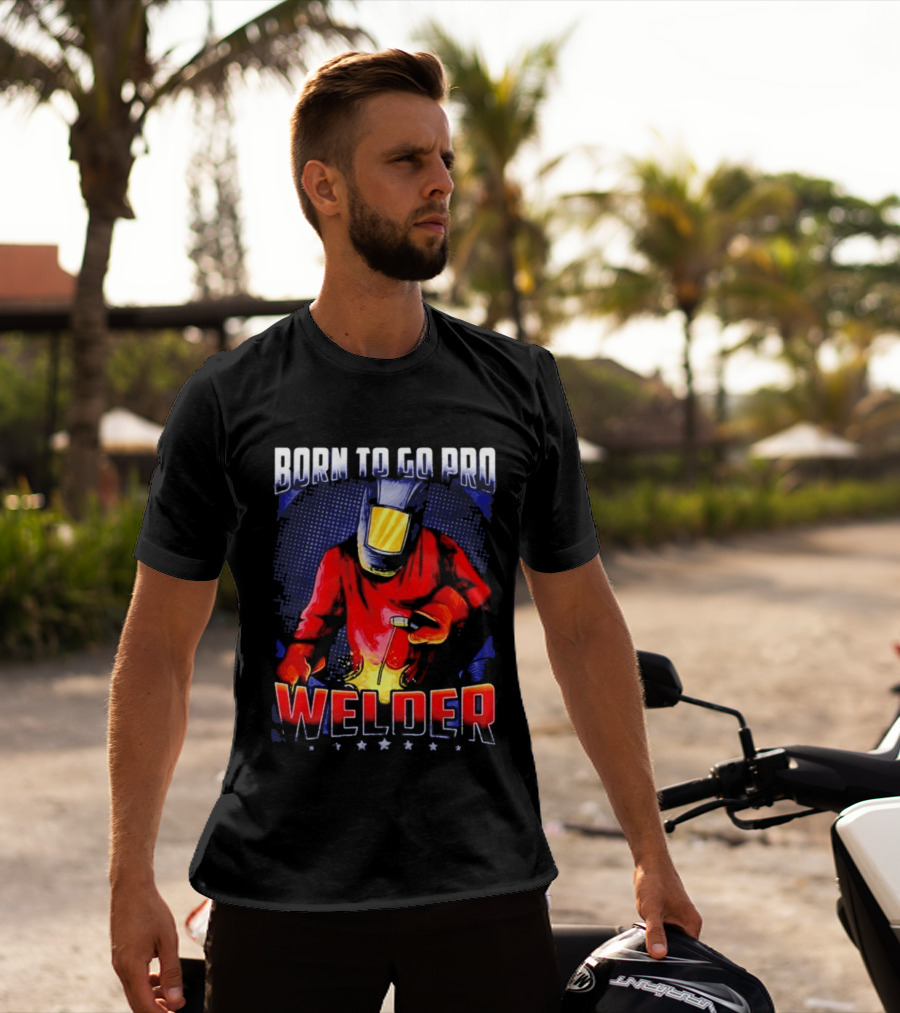 Born To Go Pro Welder Flame Art Welding Helmet T-Shirt