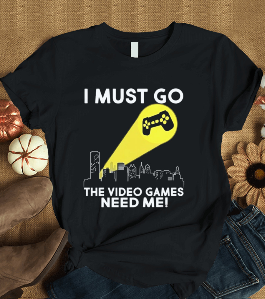 I Must Go The Video Games Need Me Game Controller Skyline Light Beam T-Shirt