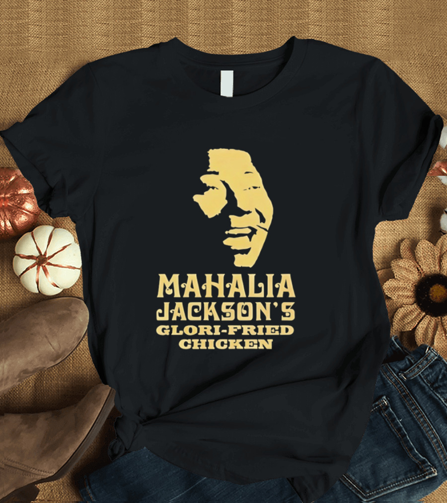 Mahalia Jackson's Glori Fried Chicken T-Shirt