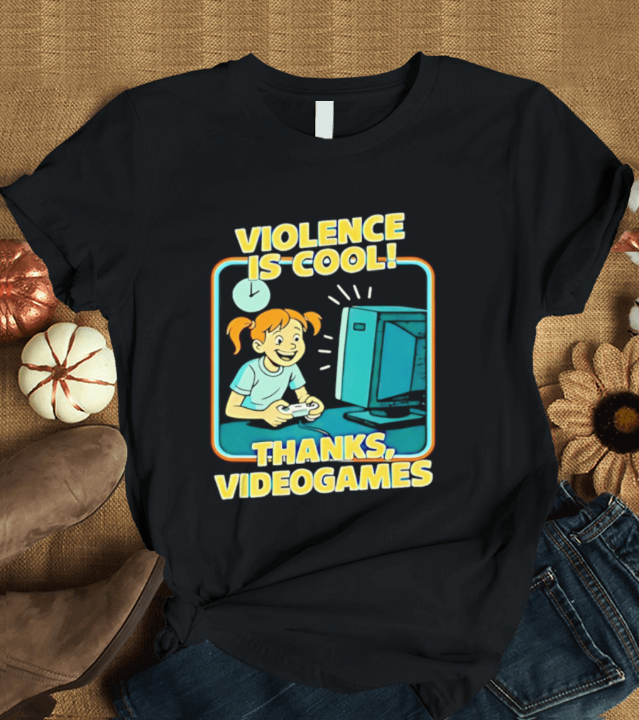 Violence Is Cool Thanks Videogames Gaming Humor T-Shirt
