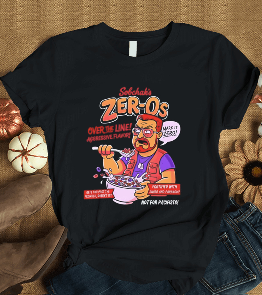 Sobchak Zer Os Over The Line Aggressive Flavor Fortified With Anger Paranoia T-Shirt