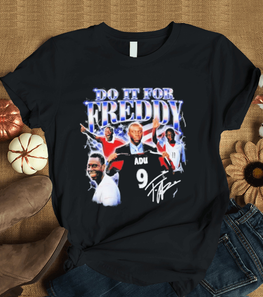 Do It For Freddy Adu 9 USA Soccer Star T-Shirt