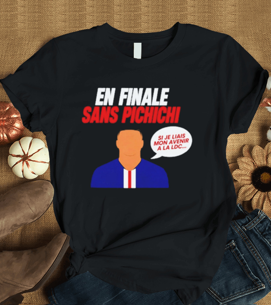 En Finale Sans Pichichi Si Je Liais Mon Avenir à La LDC T-Shirt