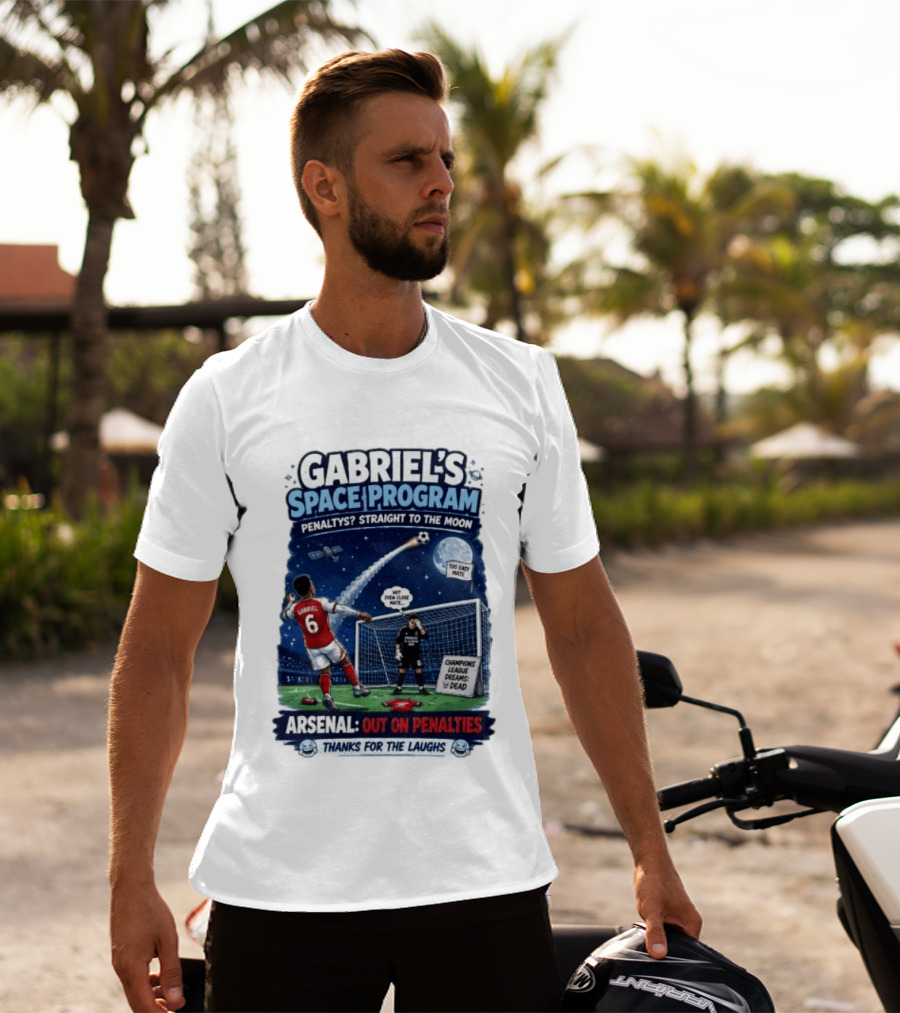 Arsenal Gabriel's Space Program Penaltys Straight To The Moon Champions League Dreams Thanks For The Laughs T-Shirt