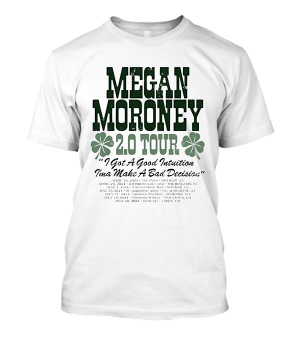 Megan Moroney 2.0 Tour I Got A Good Intuition Ima Make A Bad Decision Tour Dates 2024 T-Shirt