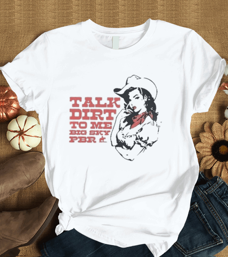 Talk Dirt To Me Big Sky PBR 2026 Tour Cowgirl T-Shirt