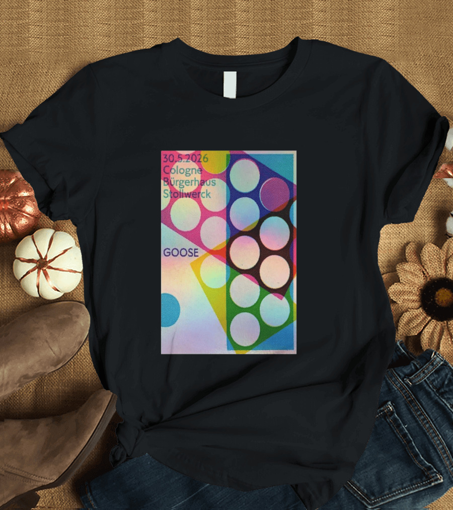 30.5.2026 Cologne Bürgerhaus Stollwerck Goose Concert Announcement T-Shirt