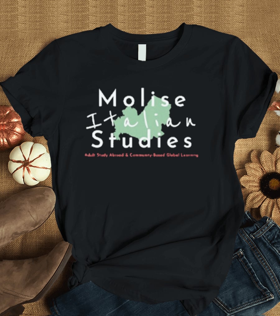 Molise Italian Studies Study Abroad Community Based Global Learning T-Shirt