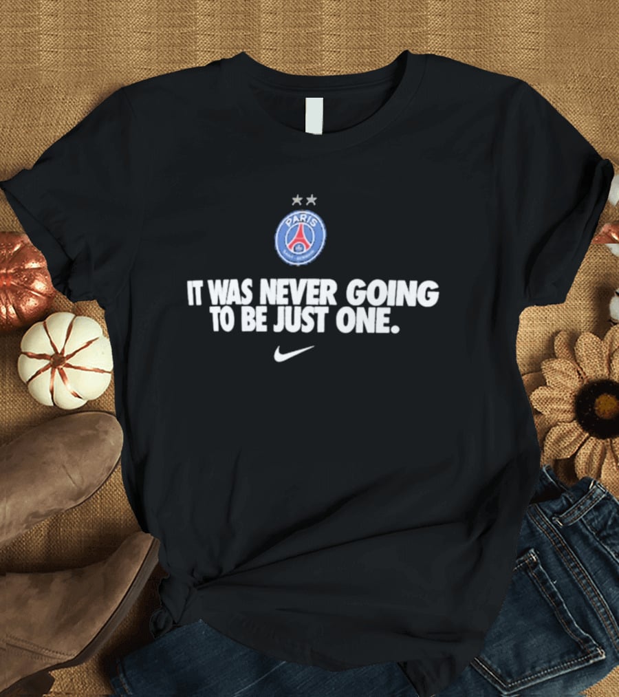 Paris Saint Germain It Was Never Going To Be Just One Nike T-Shirt