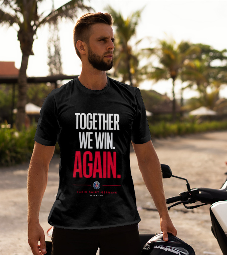 Together We Win Again Paris Saint Germain 2026 Iconic Team Unity T-Shirt
