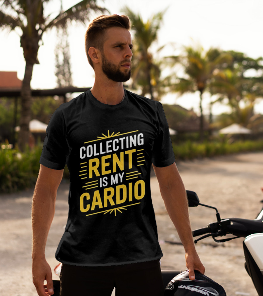 Collecting Rent Is My Cardio Landlord Real Estate Investor Property Management T-Shirt