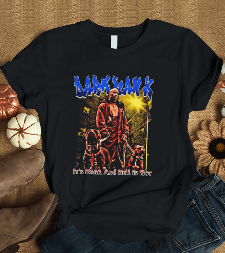 Dark Man X It's Dark And Hell Is Hot Pitbulls Rapper T-Shirt