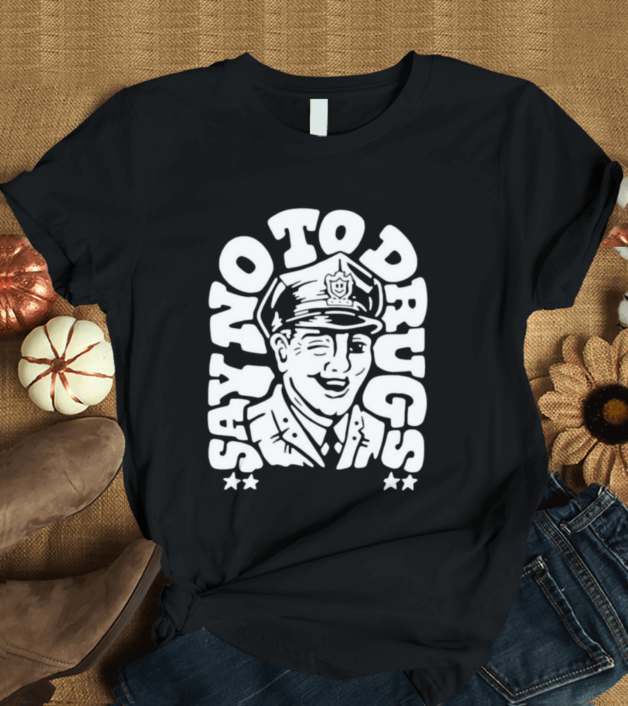 Say No To Drugs Police Officer Satirical Humor T-Shirt