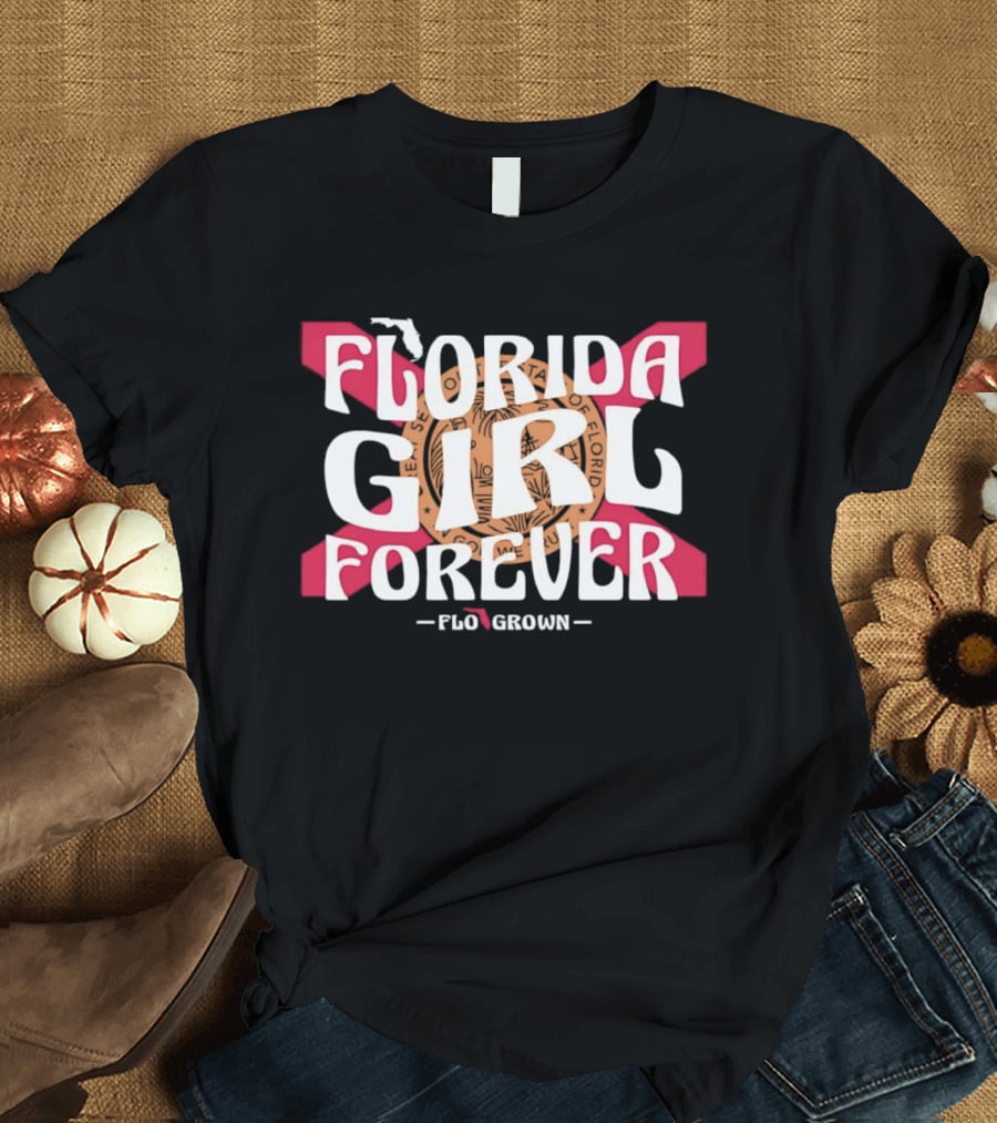 Florida Girl Forever Flo Grown State Flag Seal Sunshine Peninsula T-Shirt