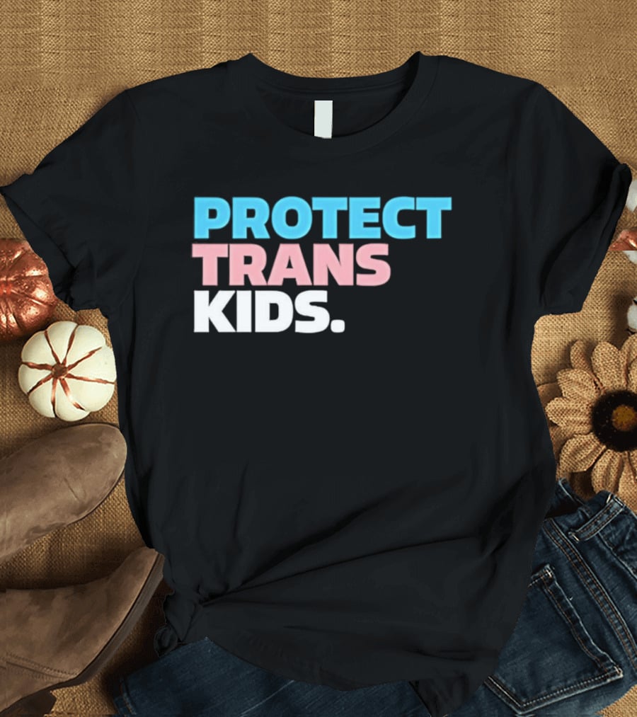 PROTECT TRANS KIDS Youth LGBTQ Support Advocacy Rights Equality T-Shirt