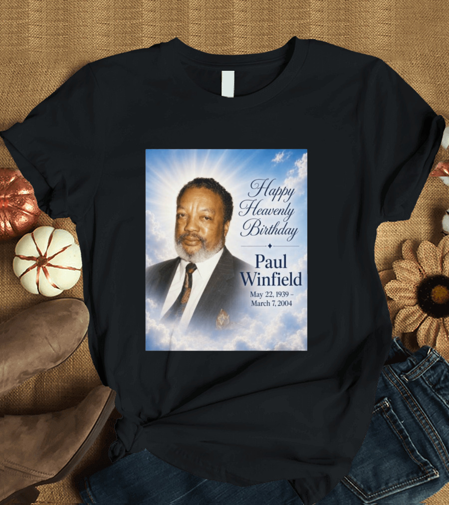 Happy Heavenly Birthday Paul Winfield May 22 1939 March 7 2004 T-Shirt