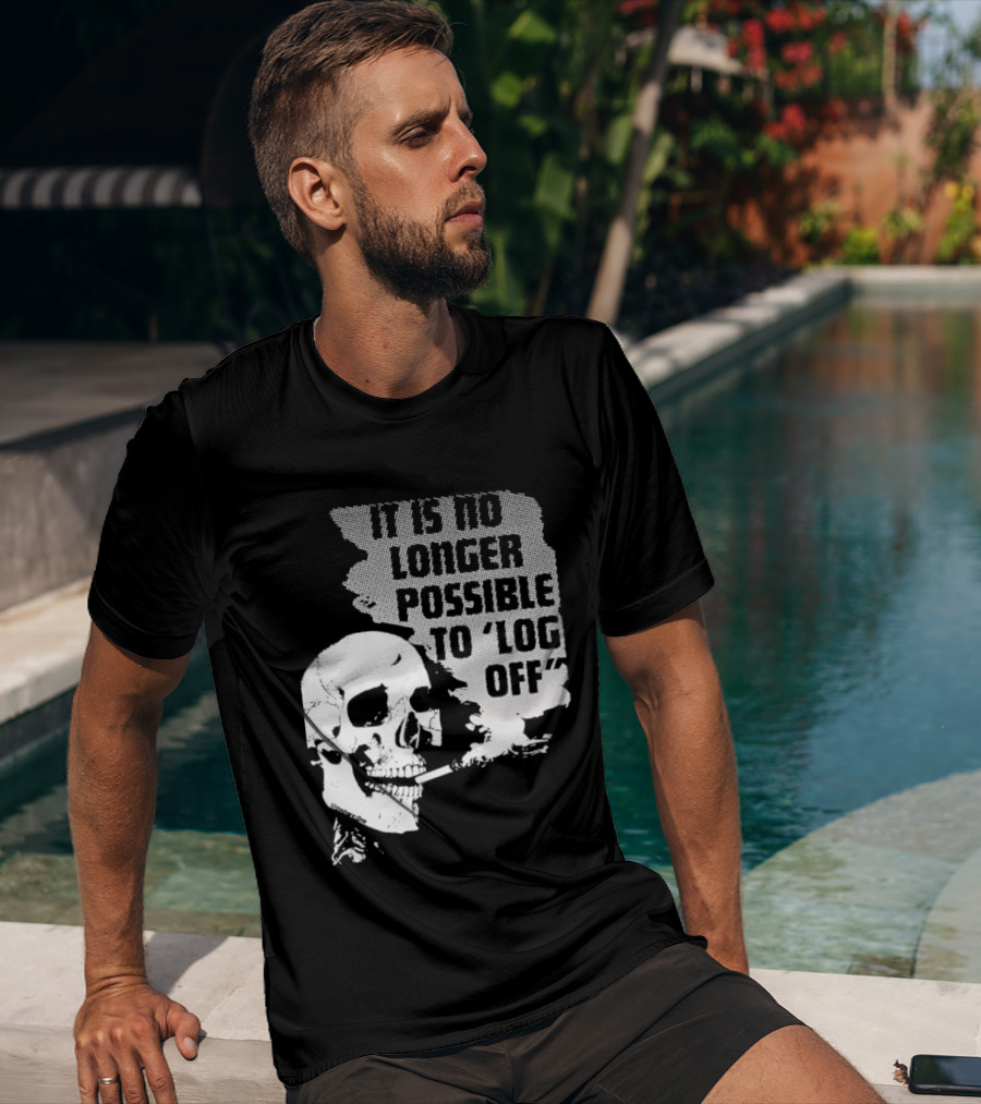 Skull It Is No Longer Possible To Log Off Smoking Escape Technology T-Shirt